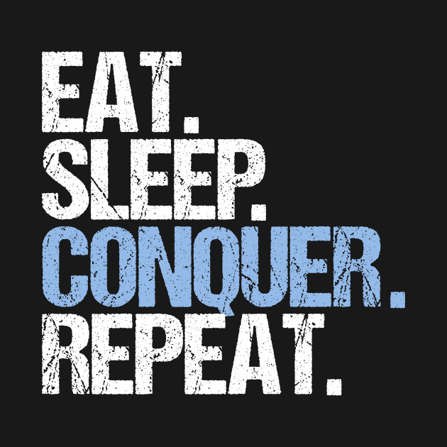 eat sleep conquer repeat shirt