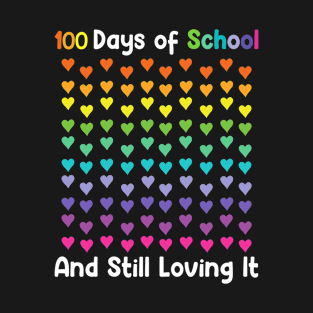 Cute 100 Days of school and still loving it Hearts 100th Day T-Shirt