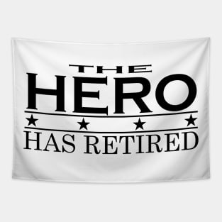 THE HERO HAS RETIRED t-shirt sweater hoodie samsung iphone case coffee mug tablet case tee birthday gifts Tapestry