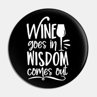 Wine goes in wisdom comes out- funny phrase with wineglass Pin