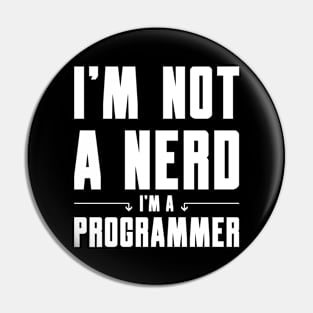 I'm Not a Nerd I'm a Programmer Pin