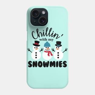 Chillin' With My Snowmies Phone Case