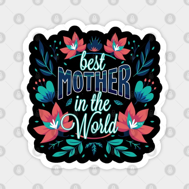 Best Mother In the World Magnet by creative