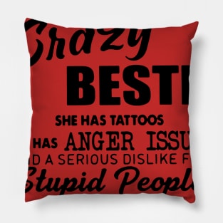 I Have A Crazy Bestie She Has Tatoos anger Pillow