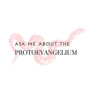 ask me about the protoevangelium, pink snake T-Shirt