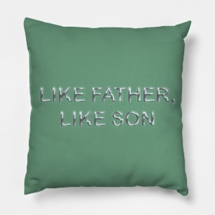 Like father, like son Pillow