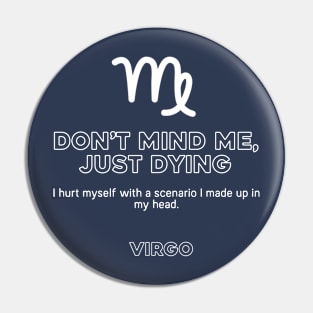 Virgo Zodiac Don't Mind me, Just Dying Pin