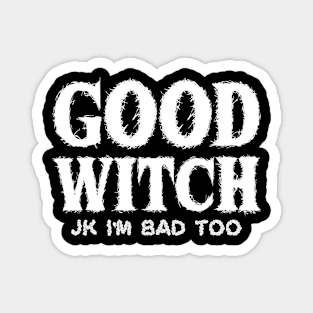 Good witch bad Magnet