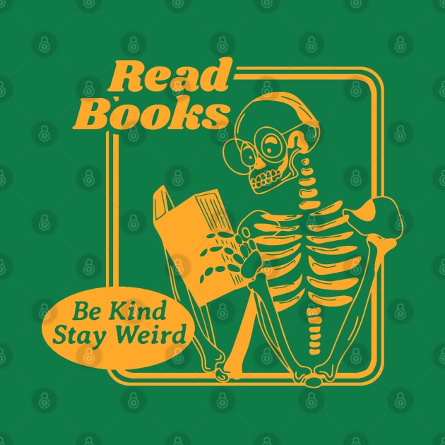 Read Books Be Kind Stay Weird by TikaNysden