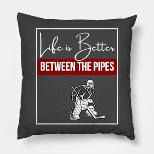 Life is Better Between the Pipes (Dark) Pillow