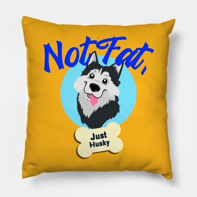 Not Fat Just Husky amazing dogs Pillow by G2GTees