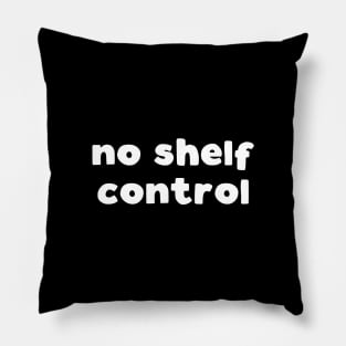 No Shelf Control Pillow