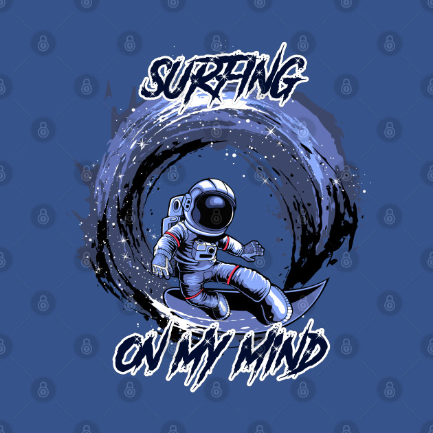 Discover Astronaut Surfing on My Mind - Surfing On My Mind - T-Shirt