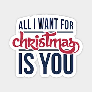 All I want for Christmas is you! Magnet