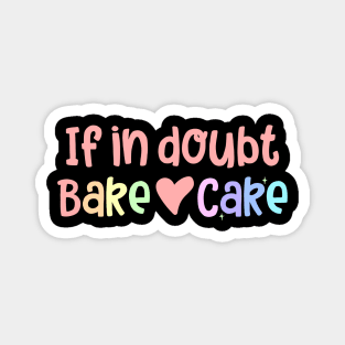If in Doubt Bake Cake Magnet