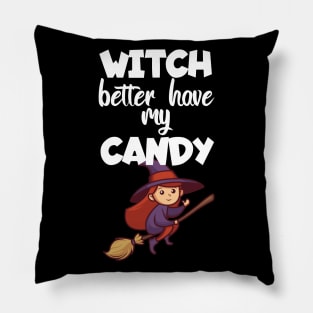 Witch better have my candy Pillow