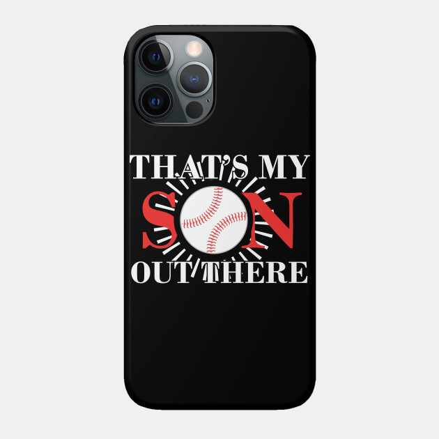 That S My Son Out There 33 - Baseball Games Son - Phone Case