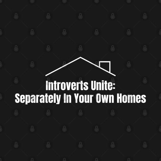 Introverts Unite Separately by HobbyAndArt