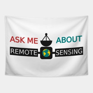 Ask Me About Remote Sensing White Shirt Edition Tapestry