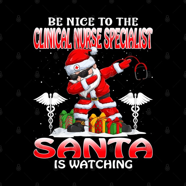 Be Nice To The Clinical Nurse Specialist Santa is Watching by intelus