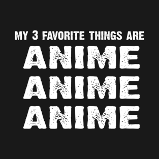 My 3 favorite Things Are Anime Anime Aime T-Shirt