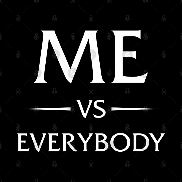 me vs everybody by Oyeplot