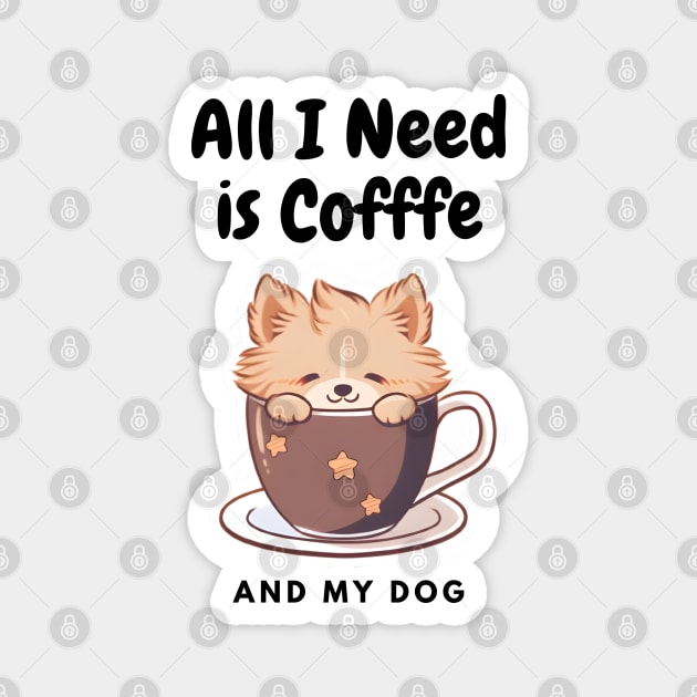 All I need is Coffee and My Dog Cute - Cute Cup Magnet by DressedInnovation