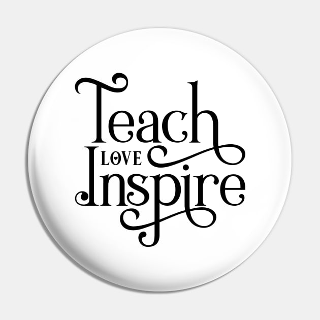 Teach Love Inspire Pin by Ombre Dreams