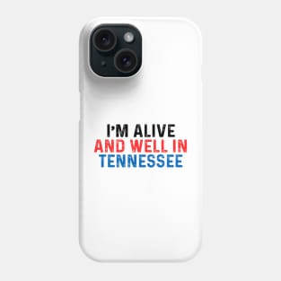 I’m Alive And Well In Tennessee Phone Case