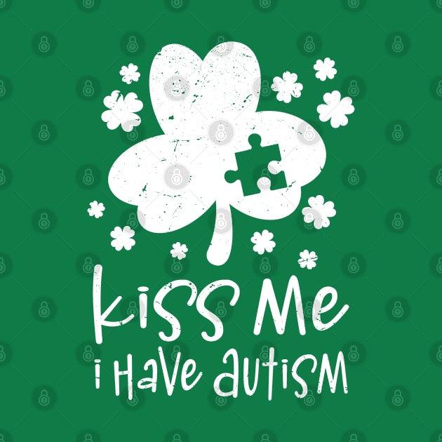 Kiss Me Autism Awareness Shamrock St Patrick's Day by dounjdesigner