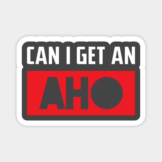 Can I get an aho Magnet by Antrobus