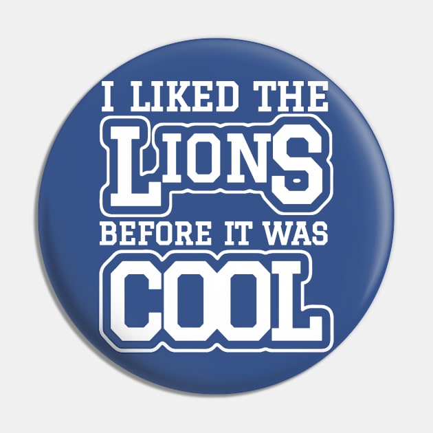 I Liked The Lions Before It Was Cool Pin by TikaNysden