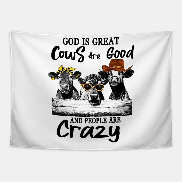 God Is Great Cows Are Good And People Are Crazy Tapestry by Hound mom