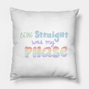 Being straight was my phase lbgtq pride Pillow