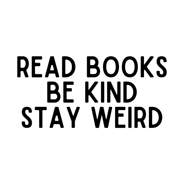 Read Books, Be Kind, Stay Weird - Inspiring Quotes by BloomingDiaries