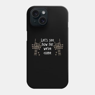 Let's See How Far We've Come Love Music Skeleton Hands Phone Case