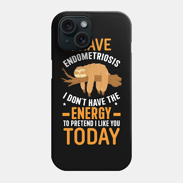 I Have Endometriosis I Don't Have The Energy To Pretend I Like You Phone Case by Violette Graphica