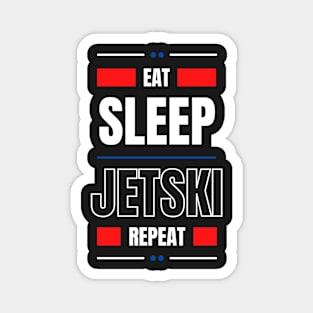 Eat Sleep Jetski Repeat Magnet