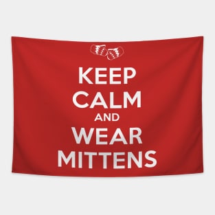 Keep Calm and Wear Mittens Tapestry