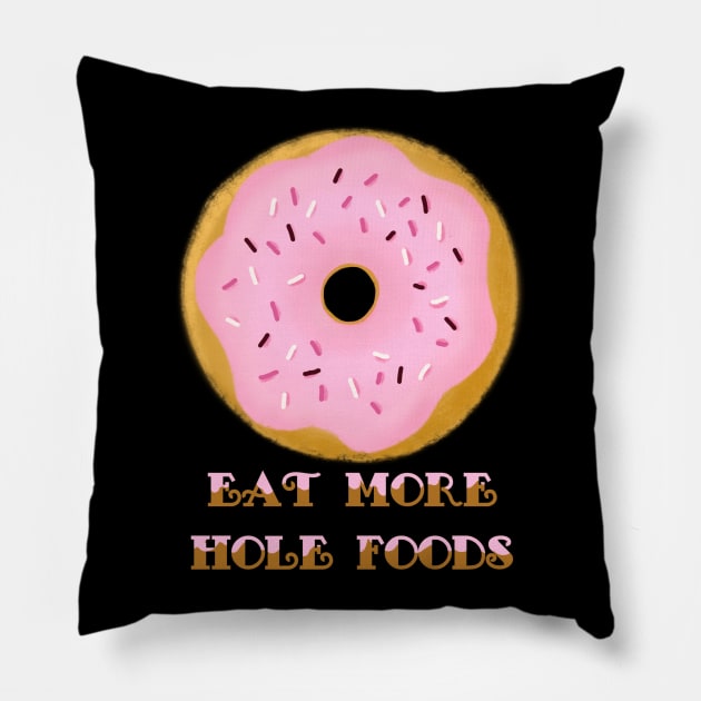 Eat More Whole Foods Pillow by LittleBunnySunshine