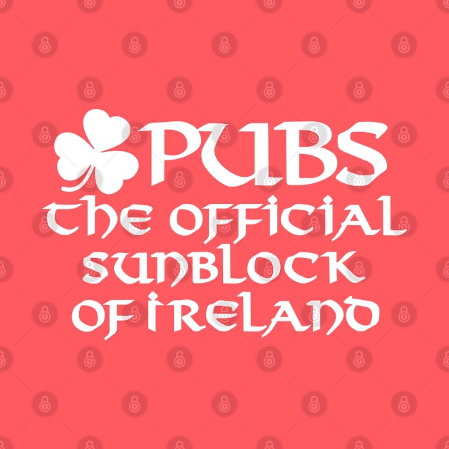 Pubs the official sunblock of Ireland funny Irish by LaundryFactory