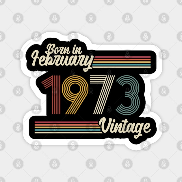 Vintage Born in February 1973 Magnet by Jokowow