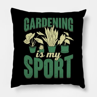 Gardening Is My Sport Plants Gardener Gift Pillow