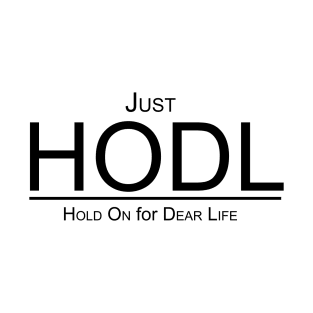 Just HODL! T-Shirt