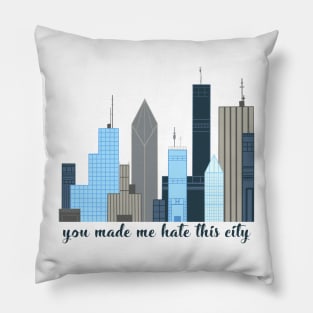 Made Me Hate This City Pillow