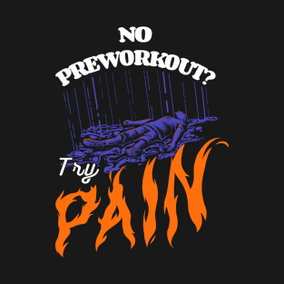 No Preworkout? Try Pain T-Shirt