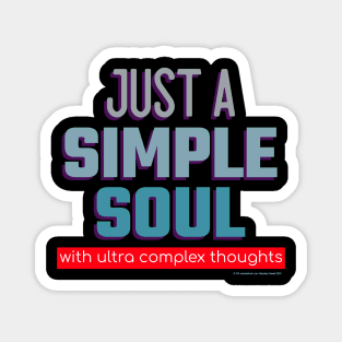 Just A Simple Soul - with ultra complex thoughts. Magnet