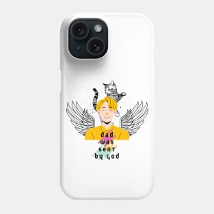 dad was sent by god Phone Case