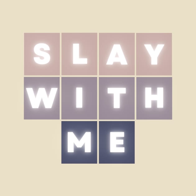 Slay with Me by Clue Sky