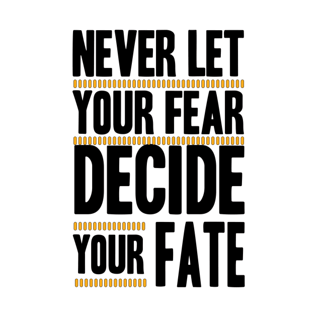 Never Let your Fear Decide your fate by L  B  S  T store